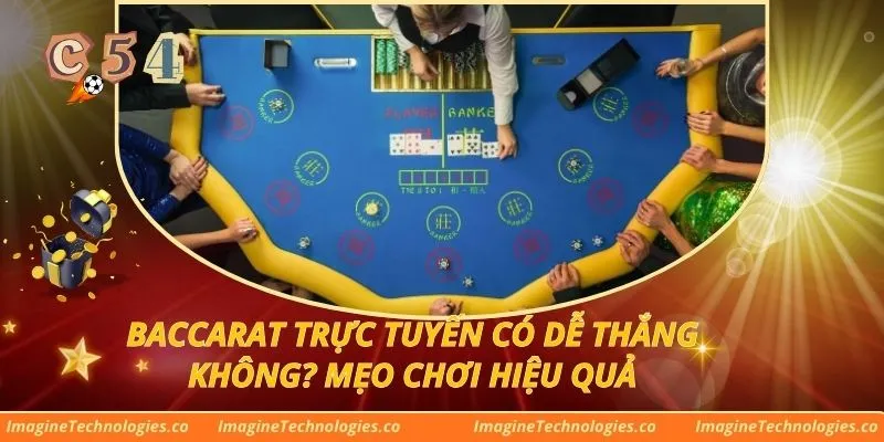 Baccarat Trực Tuyến Có Dễ Thắng Không? Mẹo Chơi Hiệu Quả
