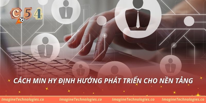 Cách Min Hy định hướng phát triển cho nền tảng