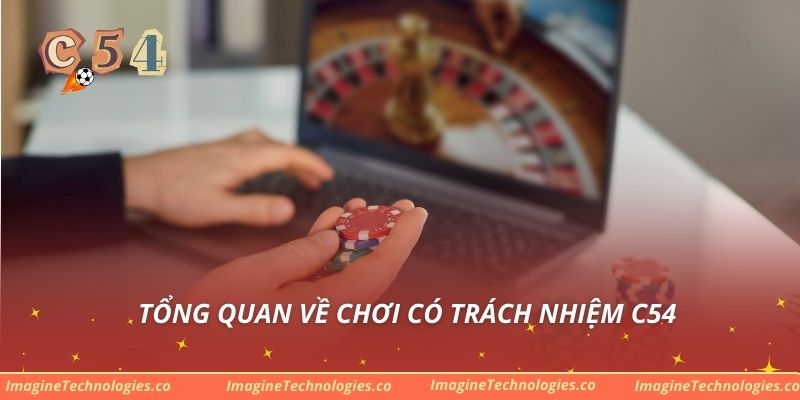 Tổng quan về chơi có trách nhiệm C54