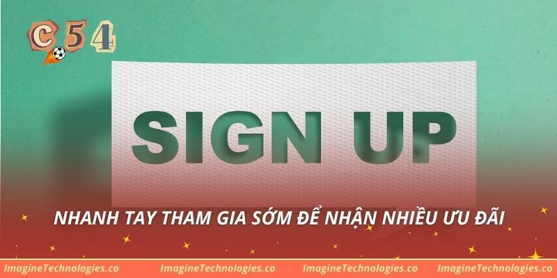 Nhanh tay tham gia sớm để nhận nhiều ưu đãi
