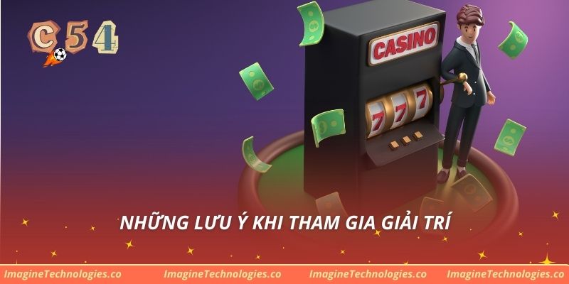 Những lưu ý khi tham gia giải trí