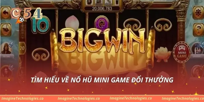 Tìm hiểu về nổ hũ mini game đổi thưởng