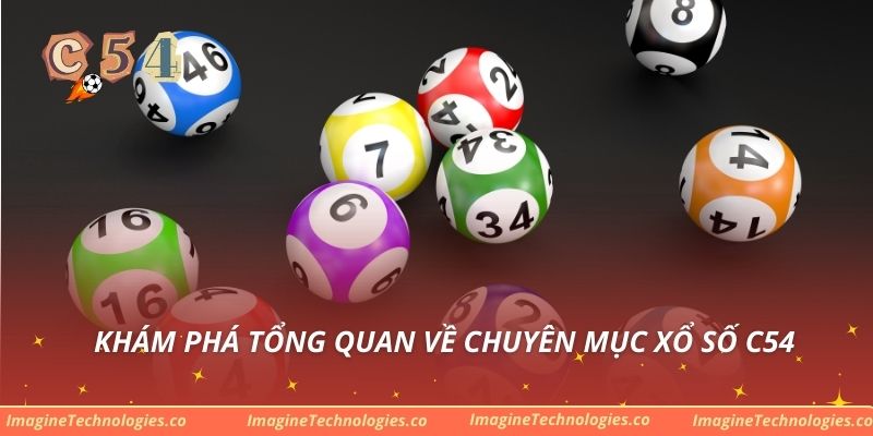 Khám phá tổng quan về chuyên mục xổ số C54